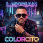 LEKSIAR LE PONE COLOR A LOS DÍAS GRISES CON SU NUEVO SENCILLO “COLORCITO”